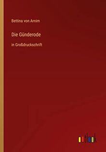 Die Günderode: in Großdruckschrift