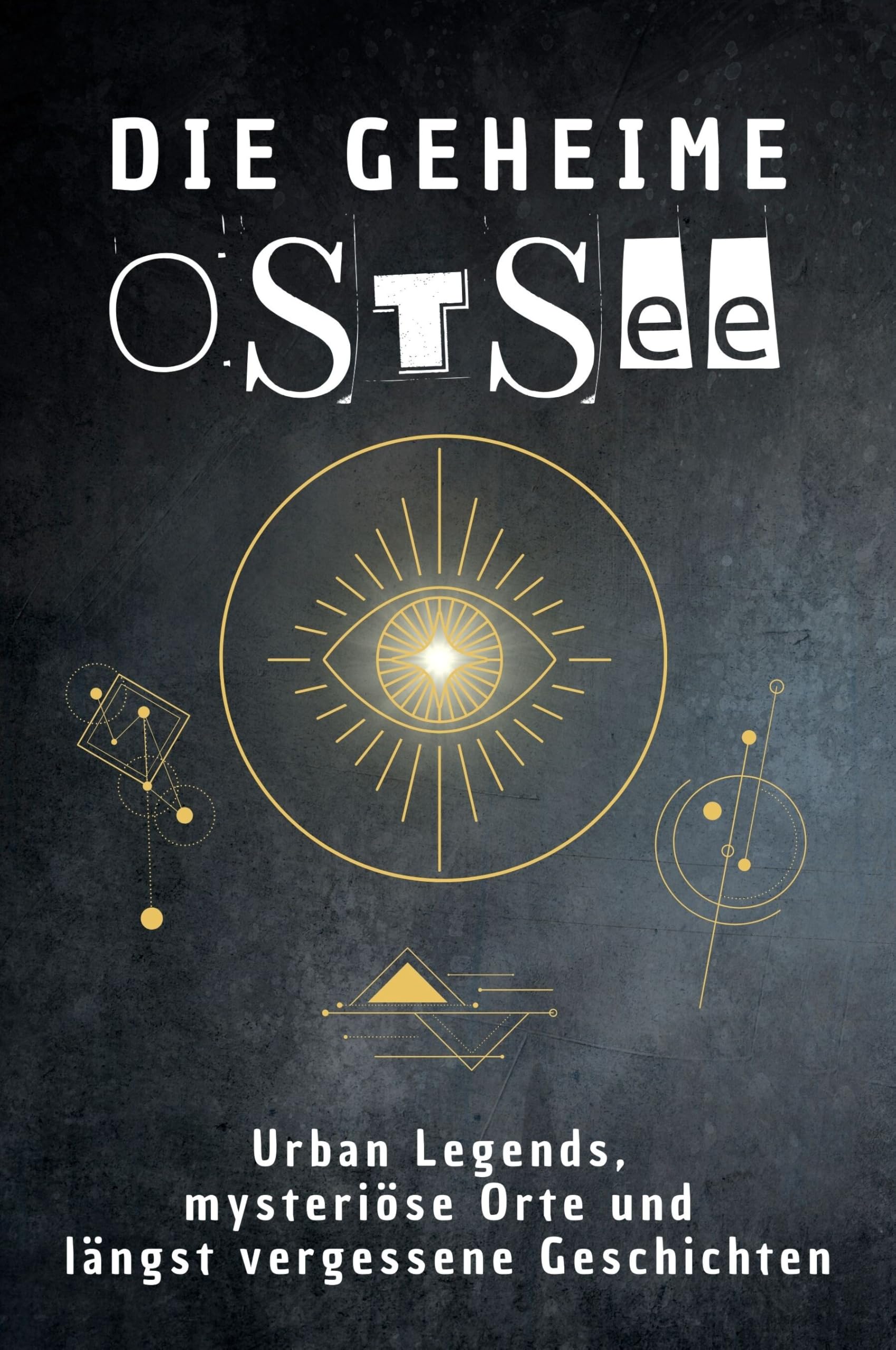 Die geheime Ostsee: Urban Legends, mysteriöse Orte und längst vergessene Geschichten. Geschenk für Fans von Grusel und Mystery, Halloween, True Crime, Reise