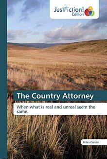 The Country Attorney: When what is real and unreal seem the same.