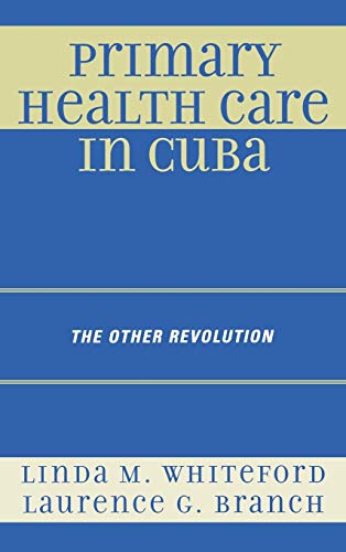 Primary Health Care in Cuba: The Other Revolution