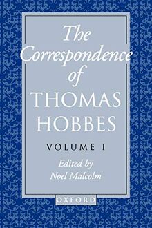 The Correspondence: Volume I: 1622-1659 (Clarendon Edition of the Works of Thomas Hobbes, Vol 7)