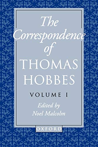 The Correspondence: Volume I: 1622-1659 (Clarendon Edition of the Works of Thomas Hobbes, Vol 7)