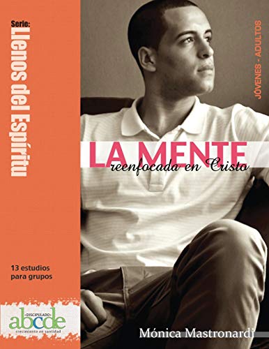 La Mente Reenfocada En Cristo (Disciulado - Crecimiento En Santidad)