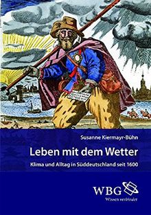 Leben mit dem Wetter: Klima und Alltag in Süddeutschland seit 1600