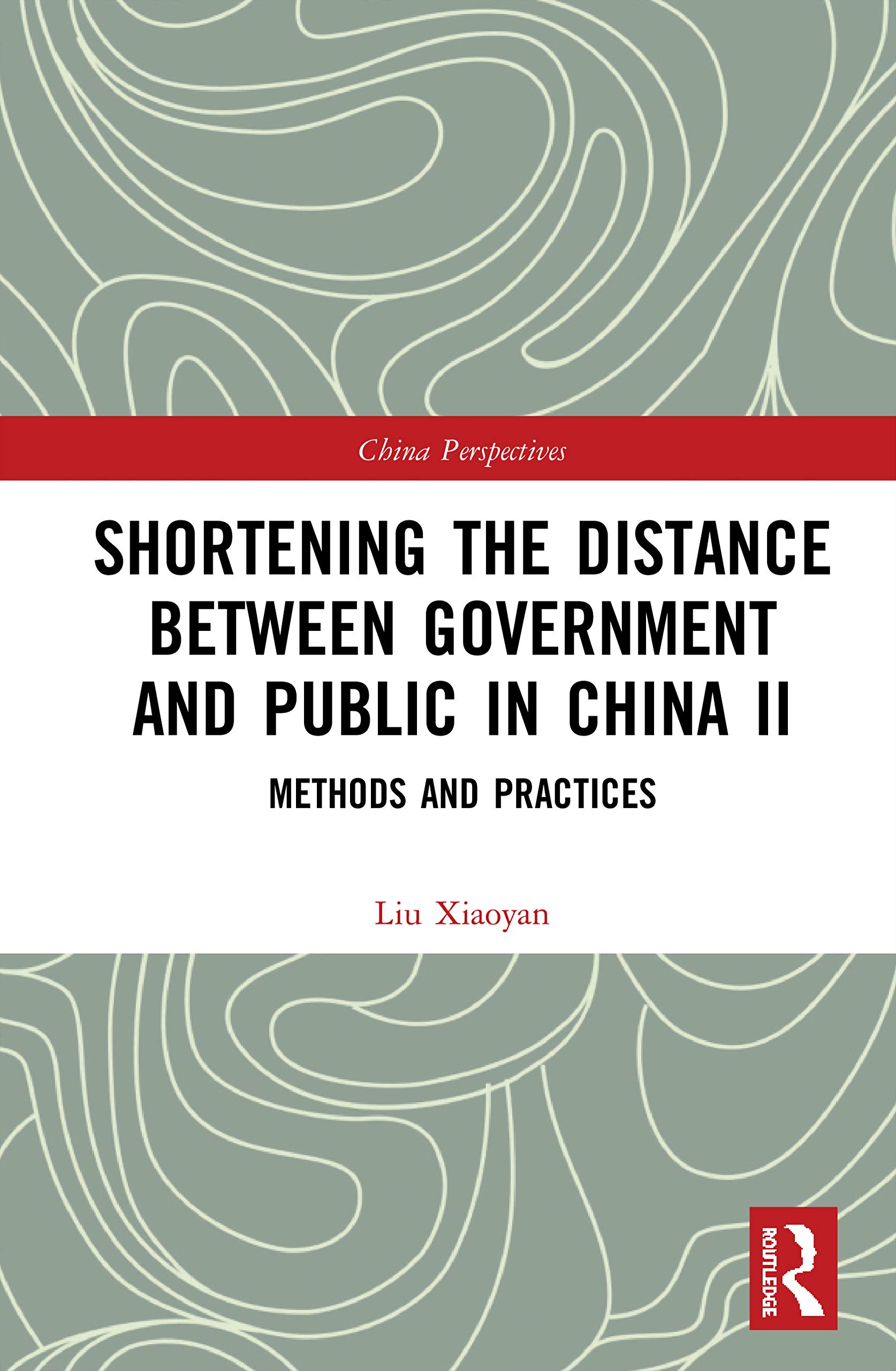 Shortening the Distance between Government and Public in China II: Methods and Practices (China Perspectives, Band 2)
