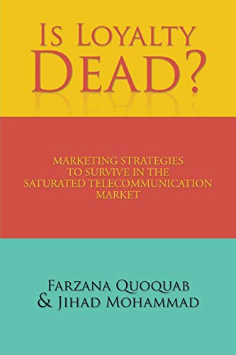 Is Loyalty Dead?: Marketing strategies to survive in the saturated telecommunication market
