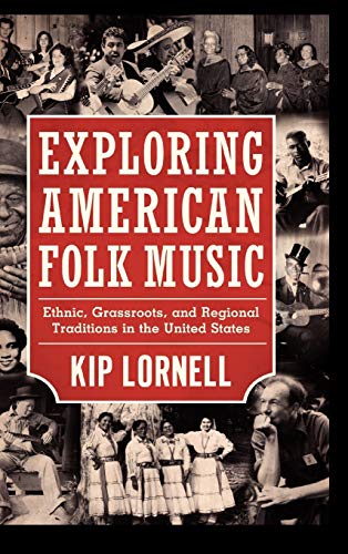 Exploring American Folk Music: Ethnic, Grassroots, and Regional Traditions in the United States (American Made Music)