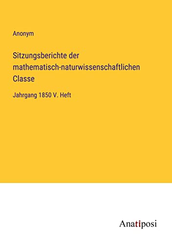 Sitzungsberichte der mathematisch-naturwissenschaftlichen Classe: Jahrgang 1850 V. Heft