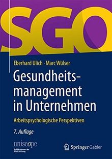 Gesundheitsmanagement in Unternehmen: Arbeitspsychologische Perspektiven (uniscope. Publikationen der SGO Stiftung)