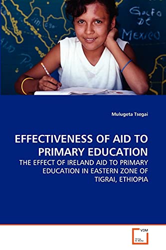 Effectiveness of Aid to Primary Education: The Effect of Ireland Aid to Primary Education in Eastern Zone of Tigrai, Ethiopia