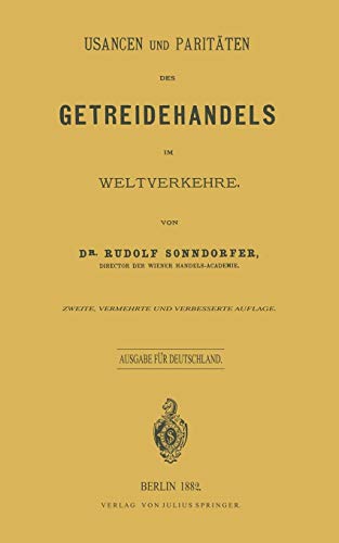 Usancen und Paritäten des Getreidehandels im Weltverkehre: Ausgabe für Deutschland