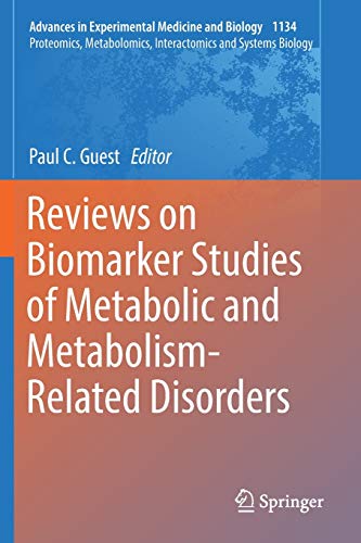 Reviews on Biomarker Studies of Metabolic and Metabolism-Related Disorders (Advances in Experimental Medicine and Biology, Band 1134)