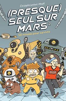 (Presque) seul sur Mars. Vol. 2. 58 minutes pour survivre