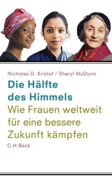 Die Hälfte des Himmels: Wie Frauen weltweit für eine bessere Zukunft kämpfen