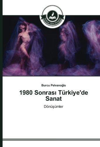 1980 Sonrası Türkiye'de Sanat: Dönüşümler: Dönüsümler