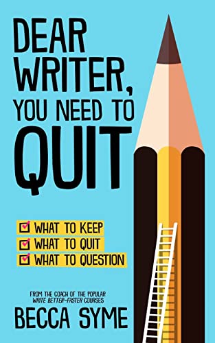 Dear Writer, You Need to Quit (QuitBooks for Writers, Band 1)