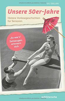 Unsere 50er-Jahre: Heitere Vorlesegeschichten für Senioren. "So war's" Zeitzeugen erinnern sich (Aktivieren & Beschäftigen)