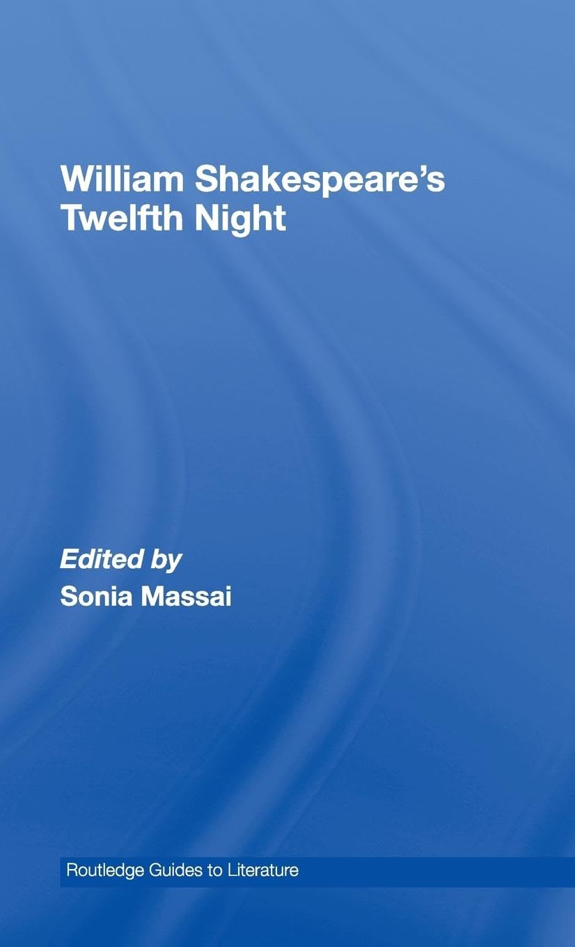 William Shakespeare's Twelfth Night: A Routledge Study Guide and Sourcebook (Routledge Guides to Literature)