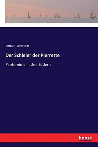 Der Schleier der Pierrette: Pantomime in drei Bildern
