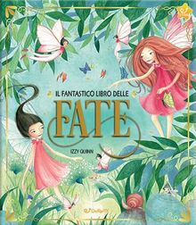 Il fantastico libro delle fate. Ediz. a colori