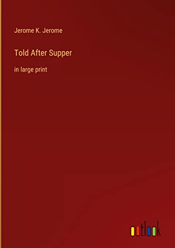 Told After Supper: in large print