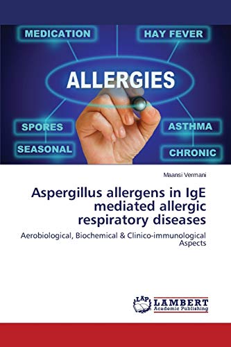 Aspergillus allergens in IgE mediated allergic respiratory diseases: Aerobiological, Biochemical & Clinico-immunological Aspects