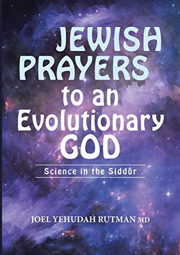 Jewish Prayers to an Evolutionary God: Science in the Siddur