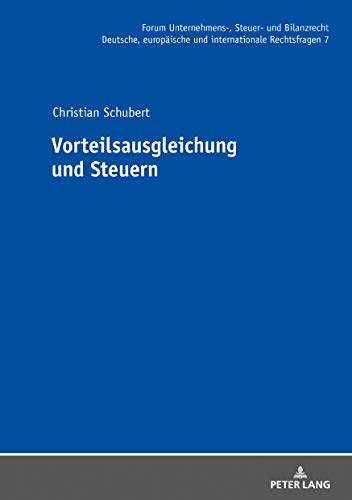 Vorteilsausgleichung und Steuern (Forum Unternehmens-, Steuer- und Bilanzrecht / Deutsche, europäische und internationale Rechtsfragen, Band 7)