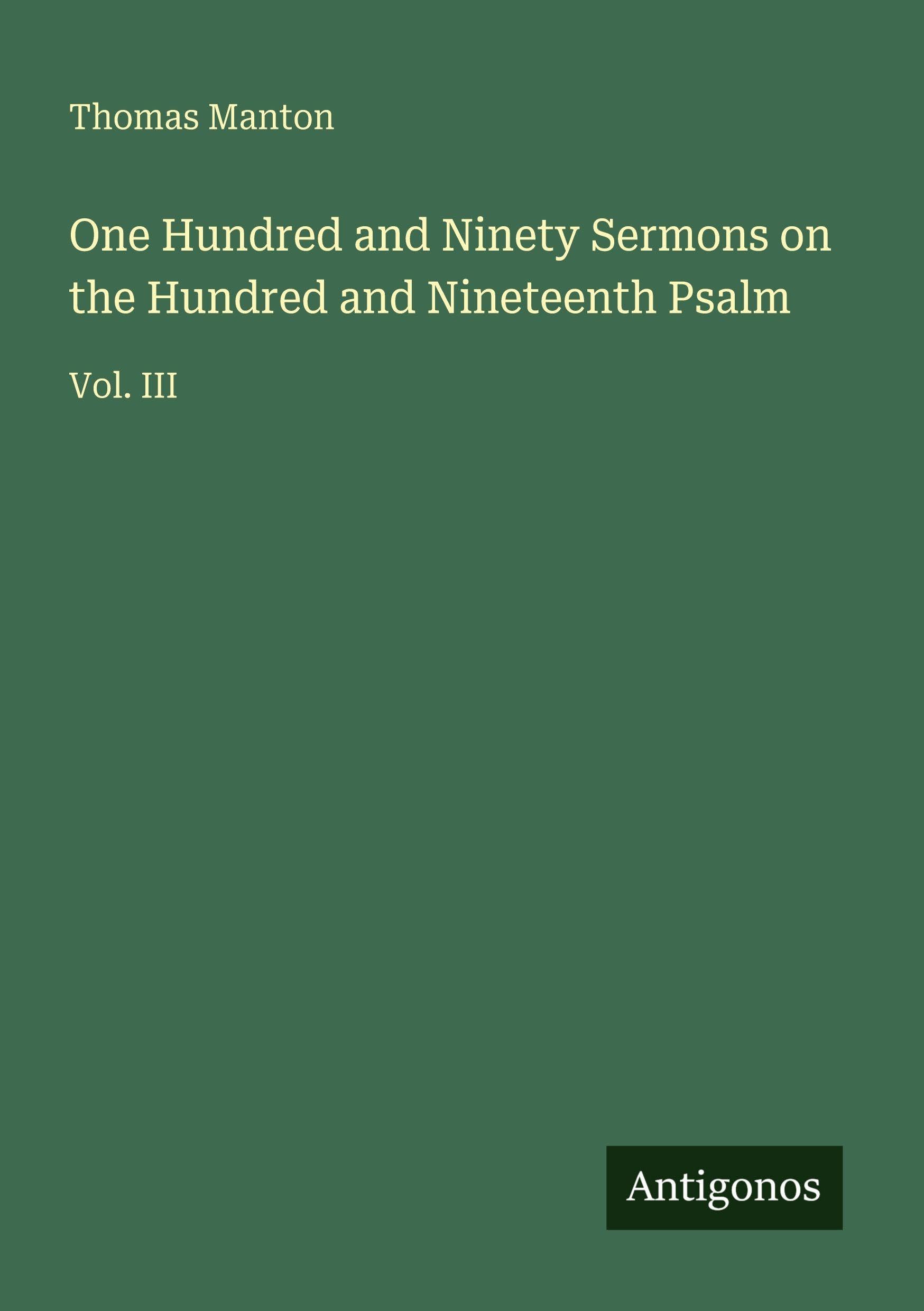 One Hundred and Ninety Sermons on the Hundred and Nineteenth Psalm: Vol. III