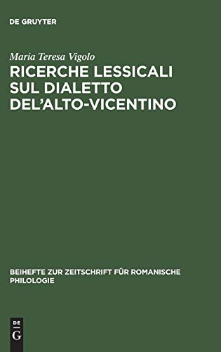 Ricerche lessicali sul dialetto del’Alto-Vicentino (Beihefte zur Zeitschrift für romanische Philologie, 240, Band 240)