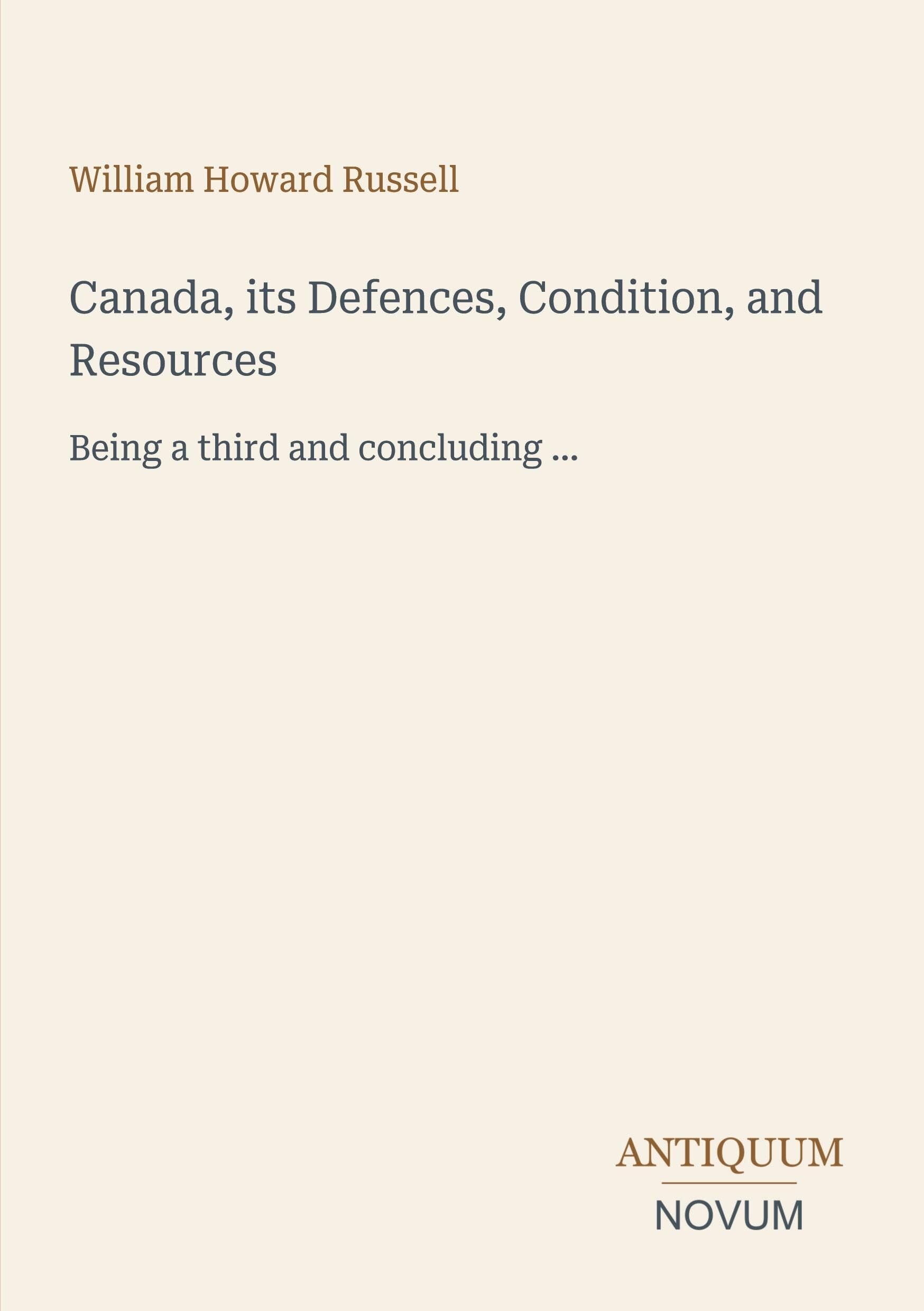 Canada, its Defences, Condition, and Resources
