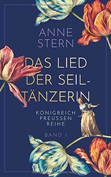 Das Lied der Seiltänzerin (Königreich Preußen-Reihe, Band 1)
