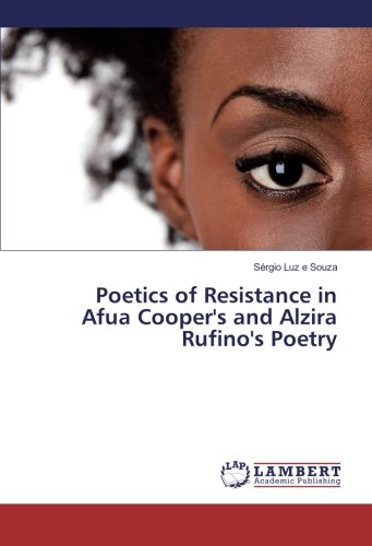 Poetics of Resistance in Afua Cooper's and Alzira Rufino's Poetry