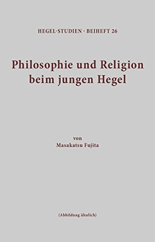 Philosophie und Religion beim jungen Hegel (Hegel-Studien, Beihefte)