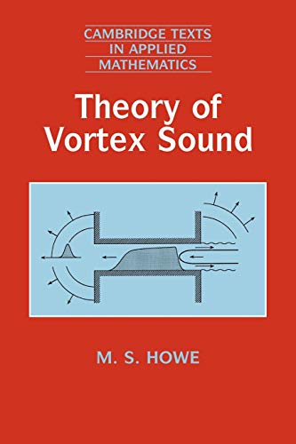 Theory of Vortex Sound (Cambridge Texts in Applied Mathematics, Band 33)