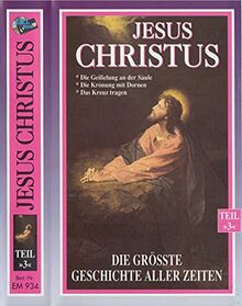 Jesus Christus - Die größte Geschichte aller Zeiten - Teil 3 [VHS]