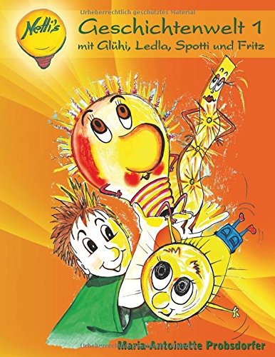 Netti's Geschichtenwelt 1: mit Glühi, Ledla, Spotti und Fritz (Netti's Welten)