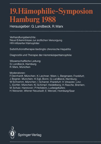 19. Hämophilie-Symposion Hamburg 1988: Verhandlungsberichte: Neue Erkenntnisse zur ärztlichen Versorgung HIV-infizierter Hämophiler. . . . der ... und Therapie der Hemmkörperhämophilie