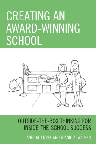 Creating an Award-Winning School: Outside-the-Box Thinking for Inside-the-School Success
