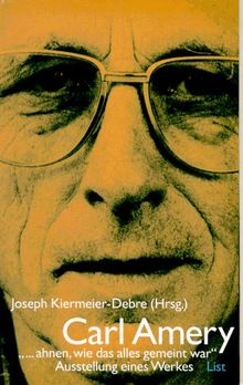Carl Amery '. . . ahnen, wie das alles gemeint war'