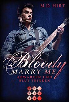 Bloody Marry Me 5: Abwarten und Blut trinken: Vampir-Liebesroman (5)