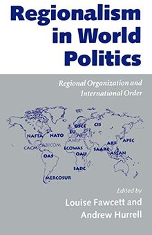 Regionalism in World Politics: Regional Organization and International Order