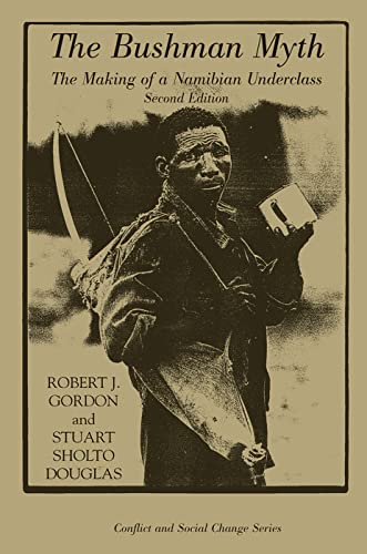 The Bushman Myth: The Making Of A Namibian Underclass (Conflict and Social Change Series)