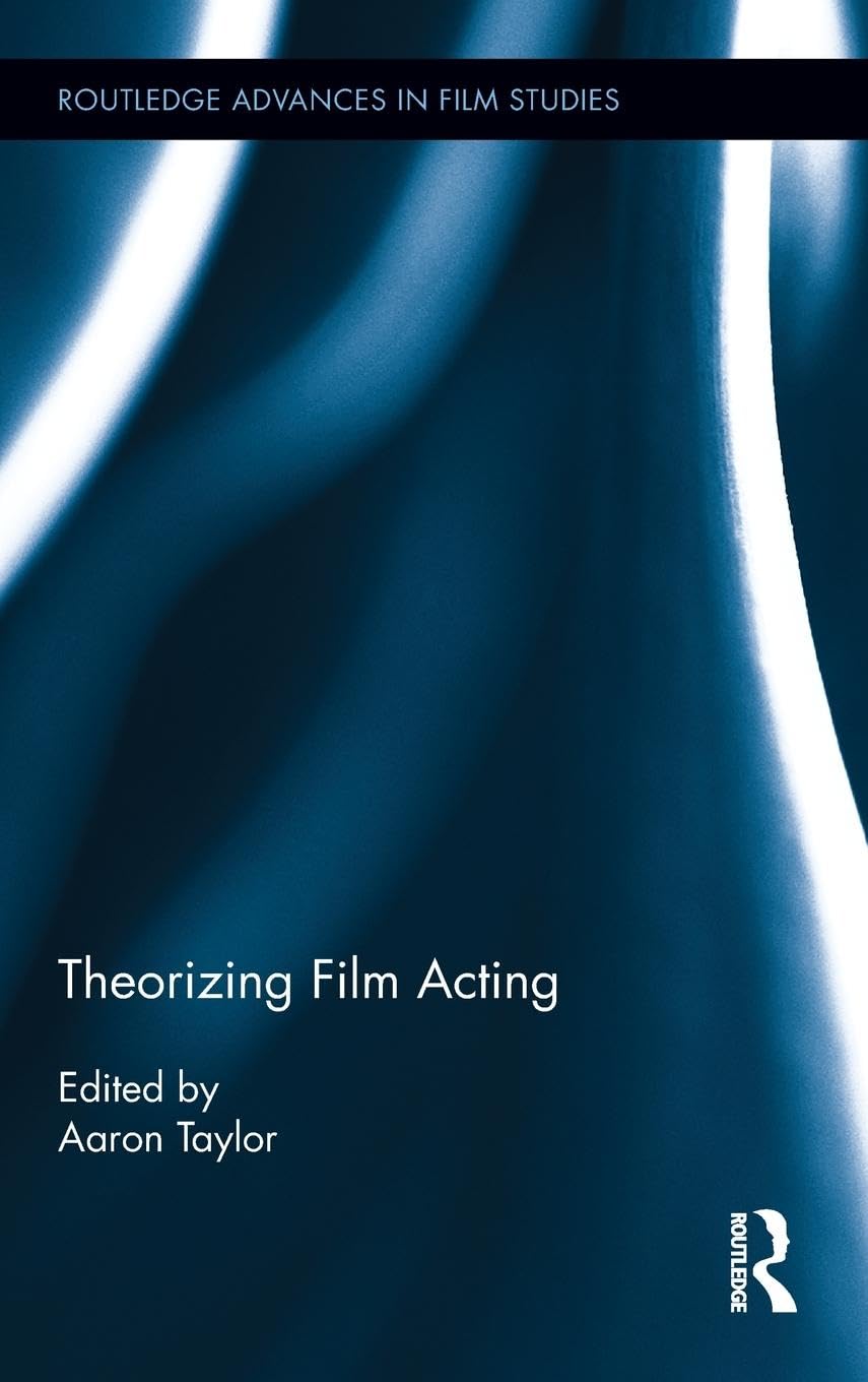 Theorizing Film Acting (Routledge Advances in Film Studies, 14, Band 14)