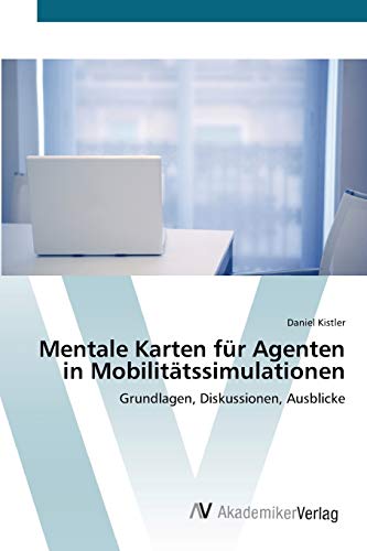 Mentale Karten für Agenten in Mobilitätssimulationen: Grundlagen, Diskussionen, Ausblicke