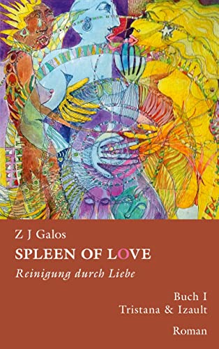 SPLEEN OF LOVE- REINIGUNG DURCH LIEBE: BUCH I. - TRISTANA & IZAULT