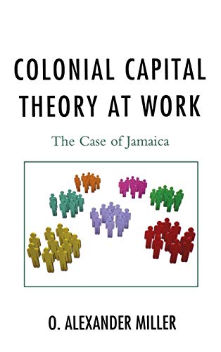 Colonial Capital Theory at Work: The Case of Jamaica