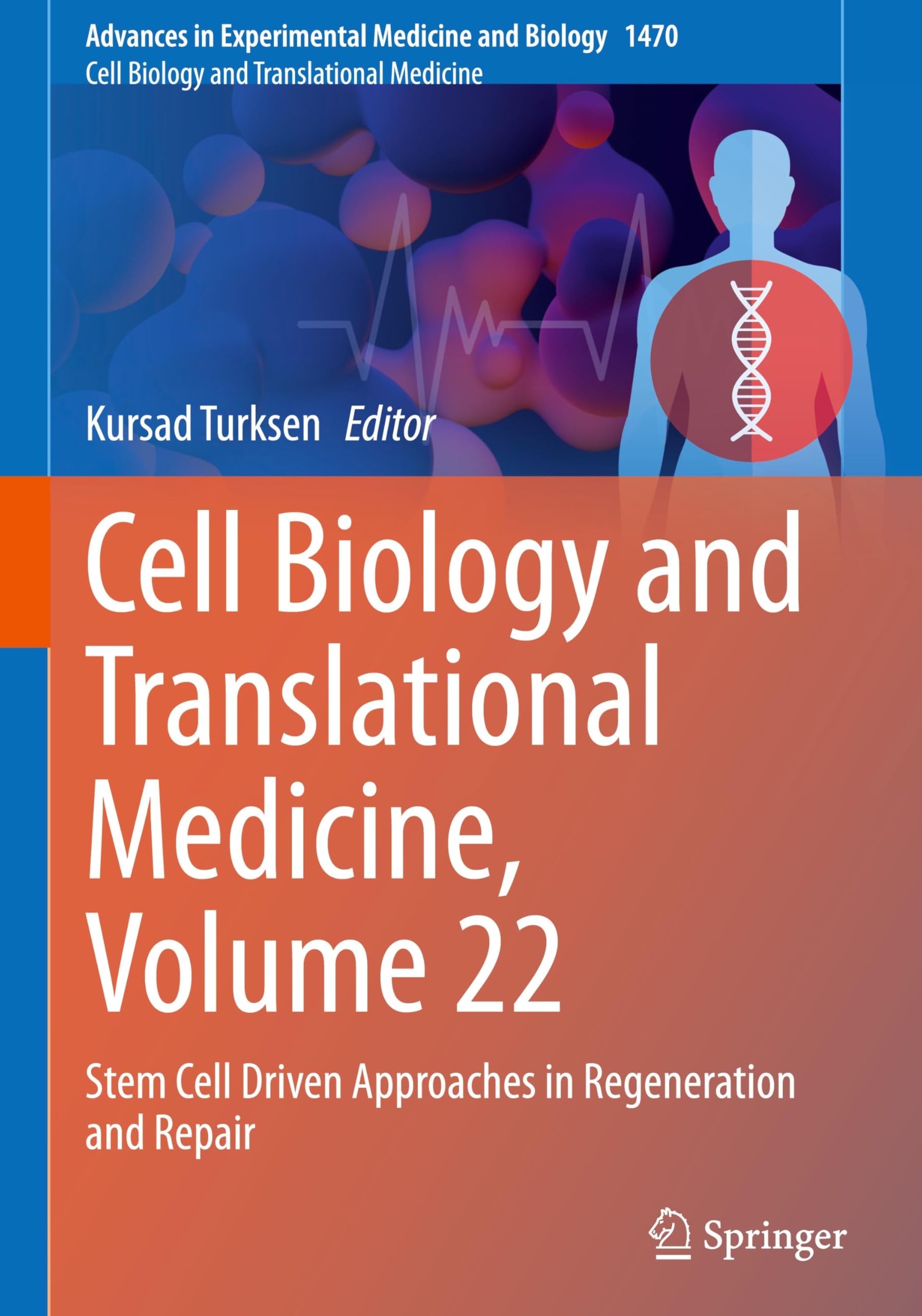 Cell Biology and Translational Medicine, Volume 22: Stem Cell Driven Approaches in Regeneration and Repair (Advances in Experimental Medicine and Biology, 1470, Band 1470)