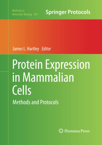 Protein Expression in Mammalian Cells: Methods and Protocols (Methods in Molecular Biology, Band 801)