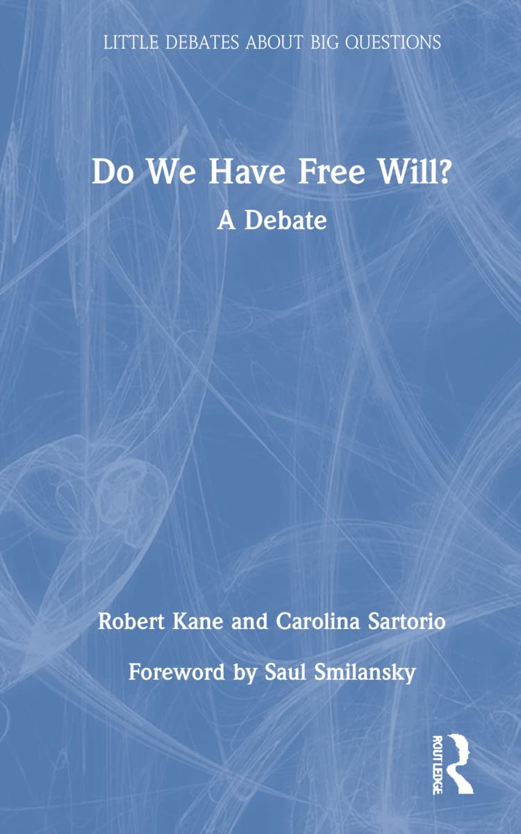 Do We Have Free Will?: A Debate (Little Debates About Big Questions)